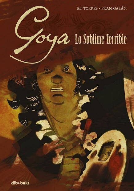 GOYA.LO SUBLIME TERRIBLE | 9788416507993 | EL TORRES/GALÁN,FRAN | Llibreria Geli - Llibreria Online de Girona - Comprar llibres en català i castellà