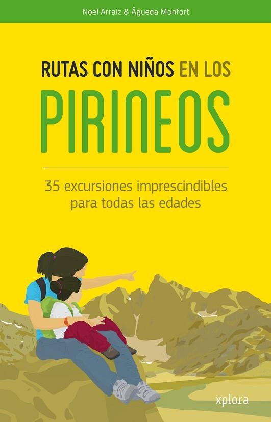 RUTAS CON NIÑOS EN LOS PIRINEOS.35 EXCURSIONES IMPRESCINDIBLES PARA TODAS LAS EDADES | 9788415797371 | ARRAIZ,NOEL/MONFORT,ÁGUEDA | Llibreria Geli - Llibreria Online de Girona - Comprar llibres en català i castellà