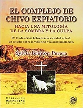 EL COMPLEJO DE CHIVO EXPIATORIO.HACIA UNA MITOLOGÍA DE LA SOMBRA Y LA CULPA | 9788488540089 | BRINTON PERERA,SYLVIA | Llibreria Geli - Llibreria Online de Girona - Comprar llibres en català i castellà