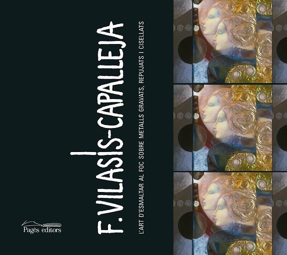 L'ART D'ESMALTAR AL FOC SOBRE METALLS GRAVATS,REPUJATS I CISELLATS | 9788499759074 | VILASÍS CAPALLEJA,FRANCESC | Llibreria Geli - Llibreria Online de Girona - Comprar llibres en català i castellà