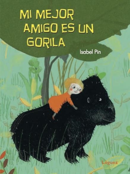 MI MEJOR AMIGO ES UN GORILA | 9788494705267 | PIN,ISABEL | Llibreria Geli - Llibreria Online de Girona - Comprar llibres en català i castellà