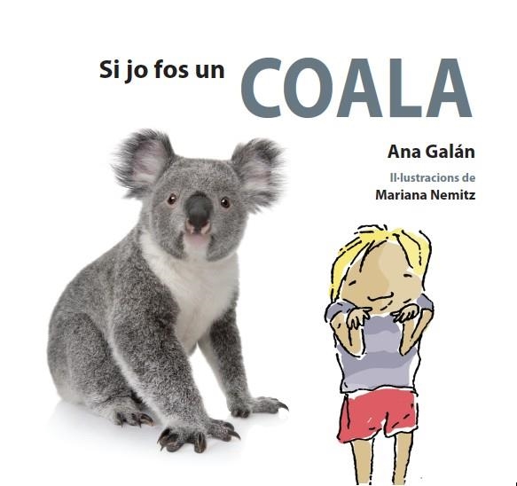 SI JO FOS UN COALA | 9788417406110 | GALÁN,ANA | Libreria Geli - Librería Online de Girona - Comprar libros en catalán y castellano