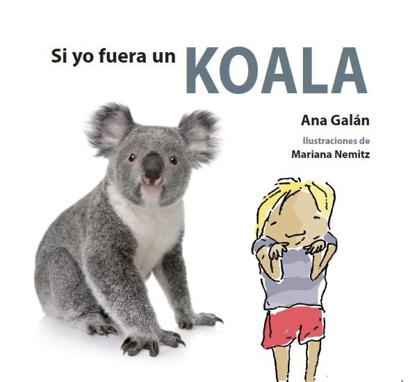 SI YO FUERA UN KOALA | 9788494821110 | GALÁN,ANA | Libreria Geli - Librería Online de Girona - Comprar libros en catalán y castellano