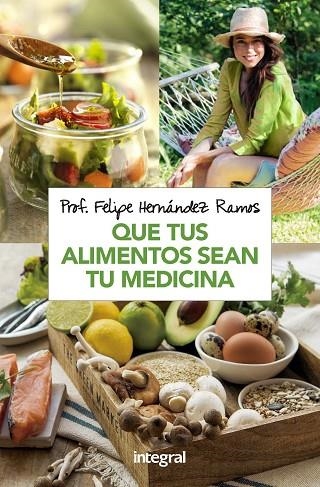 QUE TUS ALIMENTOS SEAN TU MEDICINA | 9788491181279 | HERNANDEZ RAMOS,FELIPE | Llibreria Geli - Llibreria Online de Girona - Comprar llibres en català i castellà