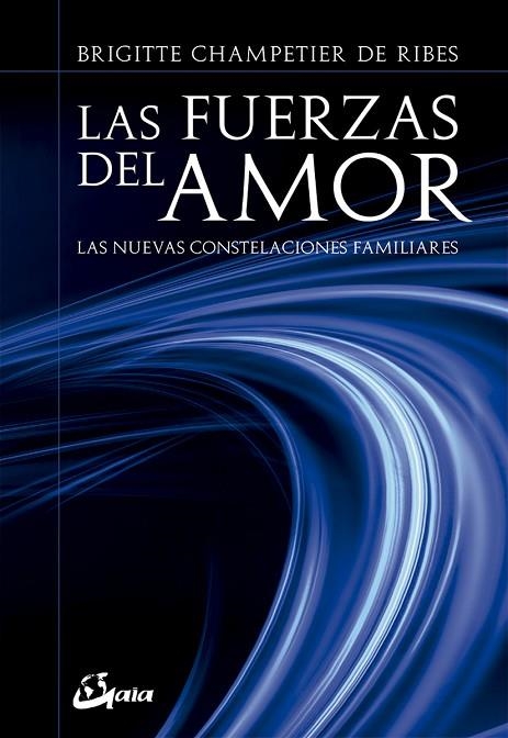 LAS FUERZAS DEL AMOR.LAS NUEVAS CONSTELACIONES FAMILIARES | 9788484457152 | CHAMPETIER DE RIBES,BRIGITTE | Llibreria Geli - Llibreria Online de Girona - Comprar llibres en català i castellà