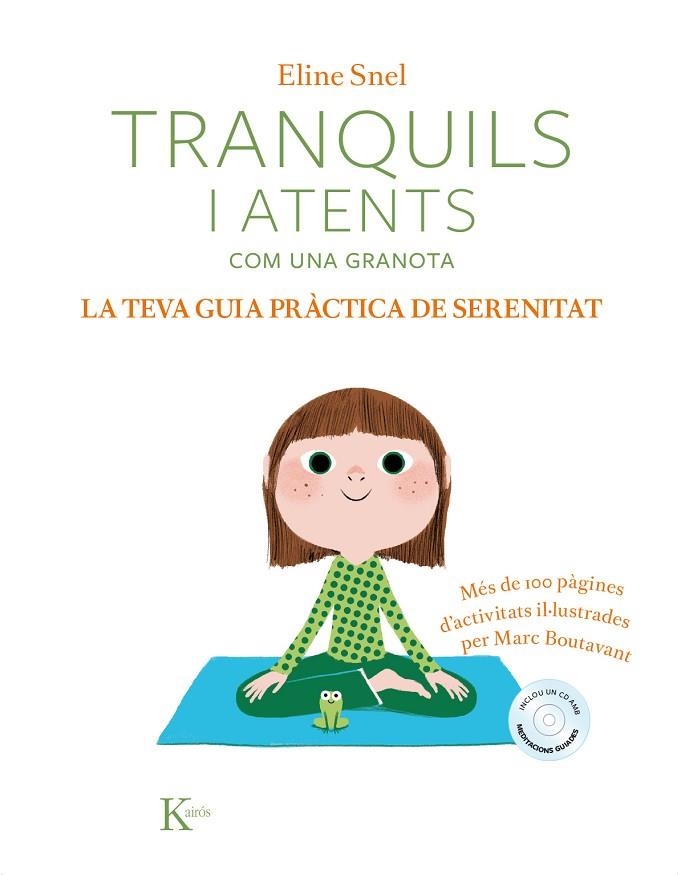 TRANQUILS I ATENTS COM UNA GRANOTA.LA TEVA GUIA PRÀCTICA DE SERENITAT | 9788499886428 | SNEL,ELINE | Llibreria Geli - Llibreria Online de Girona - Comprar llibres en català i castellà