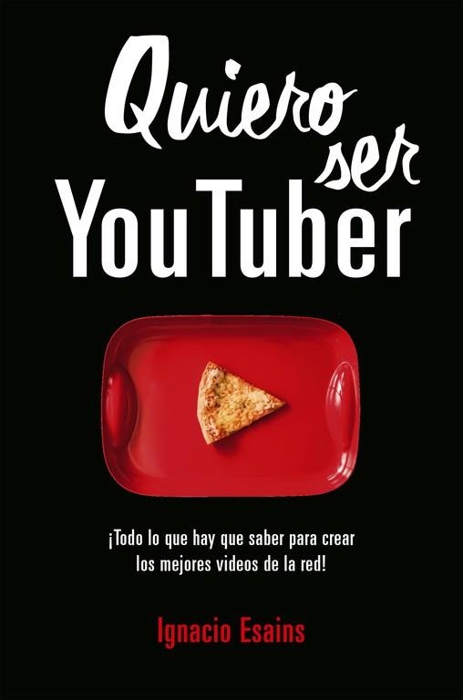 QUIERO SER YOUTUBER | 9788490439296 | ESAINS,IGNACIO | Llibreria Geli - Llibreria Online de Girona - Comprar llibres en català i castellà