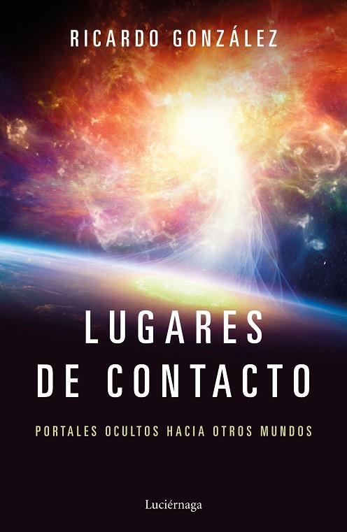 LUGARES DE CONTACTO.PORTALES OCULTOS HACIA OTROS MUNDOS | 9788417371111 | GONZÁLEZ,RICARDO | Llibreria Geli - Llibreria Online de Girona - Comprar llibres en català i castellà