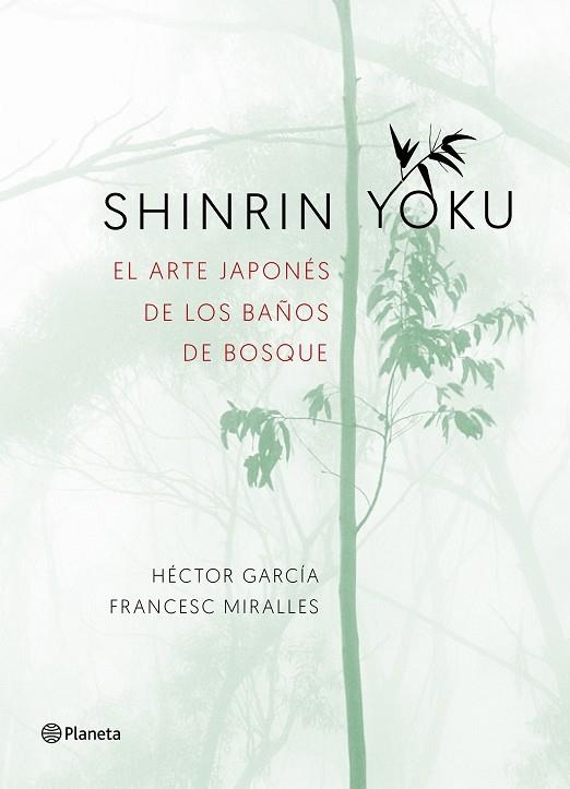 SHINRIN-YOKU.EL ARTE JAPONÉS DE LOS BAÑOS DE BOSQUE | 9788408186984 | MIRALLES,FRANCESC/GARCÍA,HÉCTOR | Llibreria Geli - Llibreria Online de Girona - Comprar llibres en català i castellà