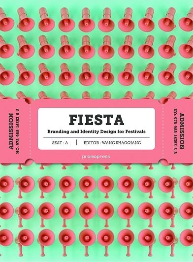 FIESTA.BRANDINGAND UIDENTITY DESIGN FOR FESTIVALS | 9788416851362 | SHAOQUIANG | Llibreria Geli - Llibreria Online de Girona - Comprar llibres en català i castellà