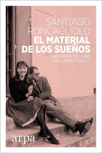 EL MATERIAL DE LOS SUEÑOS.HISTORIAS DEL CINE Y DEL ESPECTÁCULO | 9788416601738 | RONCAGLIOLO,SANTIAGO | Llibreria Geli - Llibreria Online de Girona - Comprar llibres en català i castellà