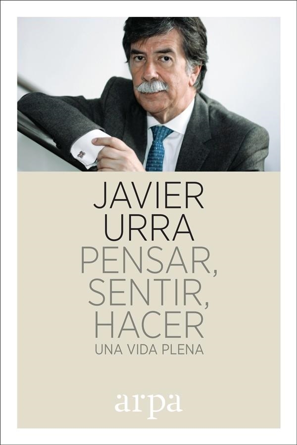 PENSAR,SENTIR,HACER.UNA VIDA PLENA | 9788416601752 | URRA,JAVIER | Llibreria Geli - Llibreria Online de Girona - Comprar llibres en català i castellà