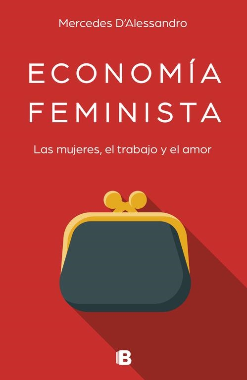 ECONOMÍA FEMINISTA.LAS MUJERES,EL TRABAJO Y EL AMOR | 9788466663489 | D'ALESSANDRO,MERCEDES | Llibreria Geli - Llibreria Online de Girona - Comprar llibres en català i castellà