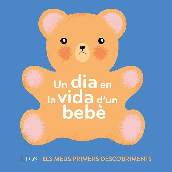 UN DIA EN LA VIDA D'UN BEBè | 9788417254520 | BAILEY, ELLA | Llibreria Geli - Llibreria Online de Girona - Comprar llibres en català i castellà