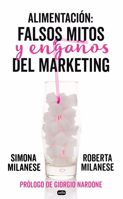 ALIMENTACIÓN:FALSOS MITOS Y ENGAÑOS DEL MARKETING | 9788415132219 | MULANESE,ROBERTA/MILANESE,SIMONA | Llibreria Geli - Llibreria Online de Girona - Comprar llibres en català i castellà