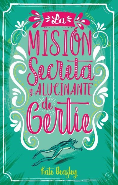 LA MISIóN SECRETA Y ALUCINANTE DE GERTIE | 9788496886735 | BEASLEY,KATE | Llibreria Geli - Llibreria Online de Girona - Comprar llibres en català i castellà