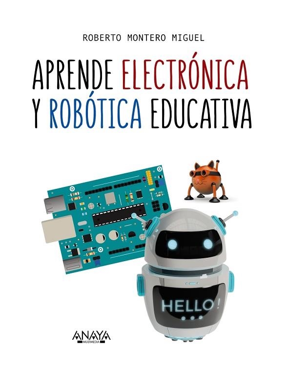 APRENDE ELECTRóNICA Y ROBóTICA EDUCATIVA | 9788441540118 | MONTERO MIGUEL,ROBERTO | Llibreria Geli - Llibreria Online de Girona - Comprar llibres en català i castellà