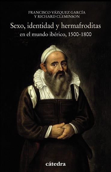 SEXO,IDENTIDAD Y HERMAFRODITAS EN EL MUNDO IBÉRICO(1500-1800) | 9788437638287 | CLEMINSON,RICHARD/VÁZQUEZ GARCÍA,FRANCISCO | Libreria Geli - Librería Online de Girona - Comprar libros en catalán y castellano