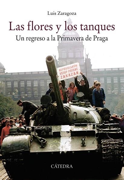 LAS FLORES Y LOS TANQUES UN REGRESO A LA PRIMAVERA DE PRAGA | 9788437638263 | ZARAGOZA,LUIS | Llibreria Geli - Llibreria Online de Girona - Comprar llibres en català i castellà