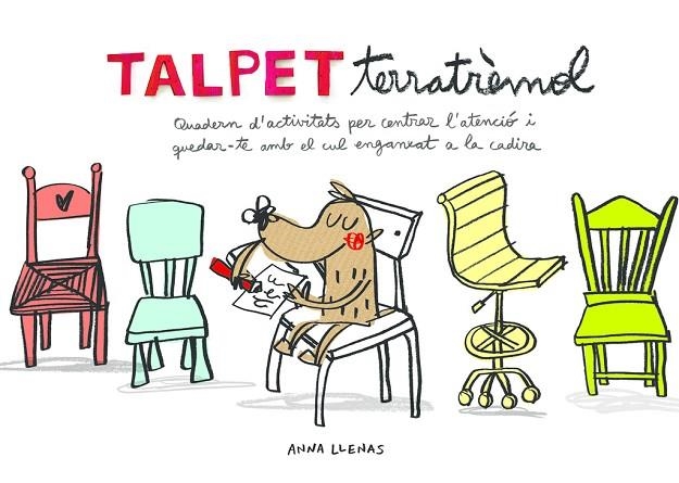 TALPET TERRATRÈMOL.QUADERN D'ACTIVITATS PER CENTRAR L'ATENCIÓ I QUEDAR-TE AMB E | 9788448850036 | LLENAS,ANNA | Llibreria Geli - Llibreria Online de Girona - Comprar llibres en català i castellà