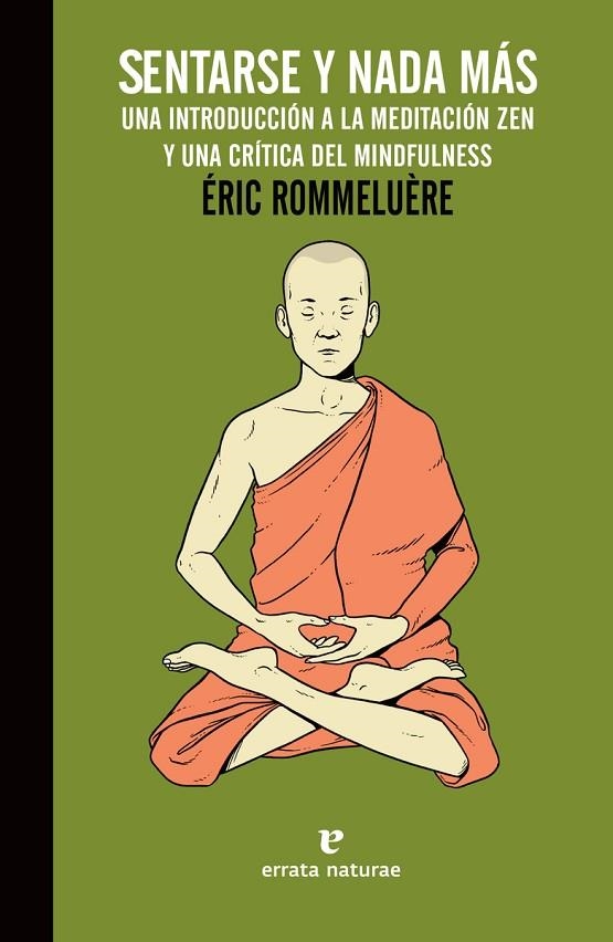 SENTARSE Y NADA MÁS.UNA INICIACIÓN A LA PRÁCTICA DE LA MEDITACIÓN ZEN Y UNA CRÍTICA DEL MINDFULNESS | 9788416544745 | ROMMELUÈRE,ÉRIC | Llibreria Geli - Llibreria Online de Girona - Comprar llibres en català i castellà