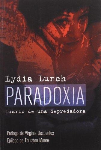 PARADOXIA.DIARIO DE UNA DEPREDADORA | 9788496614376 | LUNCH,LYDIA | Llibreria Geli - Llibreria Online de Girona - Comprar llibres en català i castellà