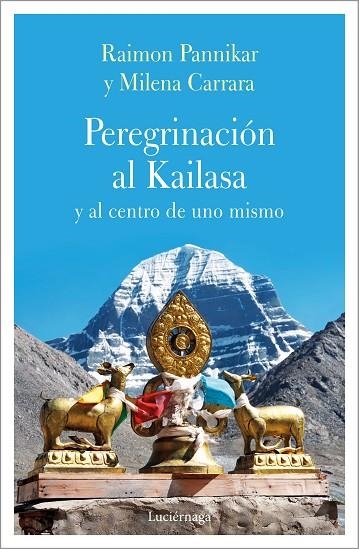 PEREGRINACIÓN AL KAILASA Y AL CENTRO DE UNO MISMO | 9788417371135 | PANIKKAR,RAIMON/CARRARA,MILENA | Llibreria Geli - Llibreria Online de Girona - Comprar llibres en català i castellà