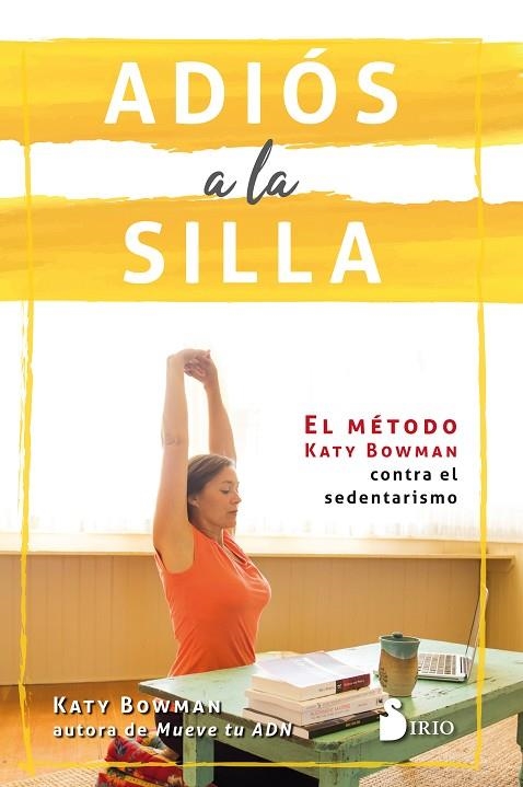 ADIÓS A LA SILLA.EL MÉTODO KATY BOWMAN CONTRA EL SEDENTARISMO | 9788417030766 | BOWMAN,KATY | Llibreria Geli - Llibreria Online de Girona - Comprar llibres en català i castellà