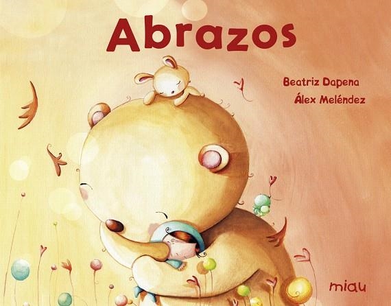 ABRAZOS | 9788417272180 | DAPENA,BEATRIZ/MELÉNDEZ,ÁLEX | Llibreria Geli - Llibreria Online de Girona - Comprar llibres en català i castellà