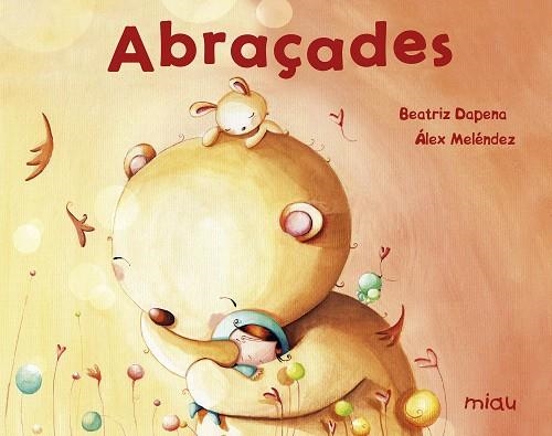 ABRAÇADES | 9788417272197 | DAPENA,BEATRIZ/MELÉNDEZ,ÁLEX | Llibreria Geli - Llibreria Online de Girona - Comprar llibres en català i castellà