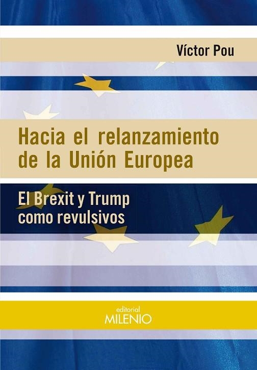 HACIA EL RELANZAMIENTO DE LA UNIÓN EUROPEA EL BREXIT Y TRUMP COMO REVULSIVOS | 9788497438155 | POU SERRADELL,VÍCTOR | Llibreria Geli - Llibreria Online de Girona - Comprar llibres en català i castellà