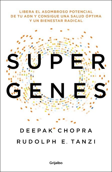 SUPERGENES LIBERA EL ASOMBROSO POTENCIAL DE TU ADN PARA UNA SALUD ÓPTIMA Y UN BIENESTAR RAD | 9788425354533 | CHOPRA,DEEPAK/ TANZI,RUDOLPH | Libreria Geli - Librería Online de Girona - Comprar libros en catalán y castellano