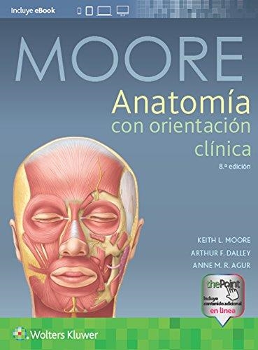 MOORE.ANATOMÍA CON ORIENTACIÓN CLÍNICA(8ª EDICION 2018) | 9788417033637 | MORE,KEITH L./DALLEY,ARTHUR F./AGUR,ANNE R. | Llibreria Geli - Llibreria Online de Girona - Comprar llibres en català i castellà