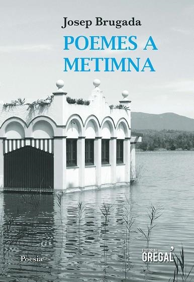 POEMES A METIMNA | 9788417082062 | BRUGADA,JOSEP | Llibreria Geli - Llibreria Online de Girona - Comprar llibres en català i castellà