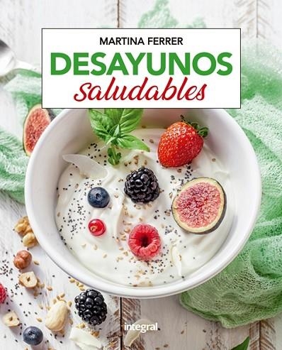 DESAYUNOS SALUDABLES | 9788491181361 | FERRER,MARTINA | Llibreria Geli - Llibreria Online de Girona - Comprar llibres en català i castellà