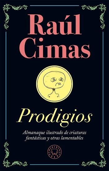 PRODIGIOS.ALMANAQUE ILUSTRADO DE CRIATURAS FANTÁSTICAS Y OTRAS LAMENTABLES | 9788417059668 | CIMAS,RAÚL | Llibreria Geli - Llibreria Online de Girona - Comprar llibres en català i castellà