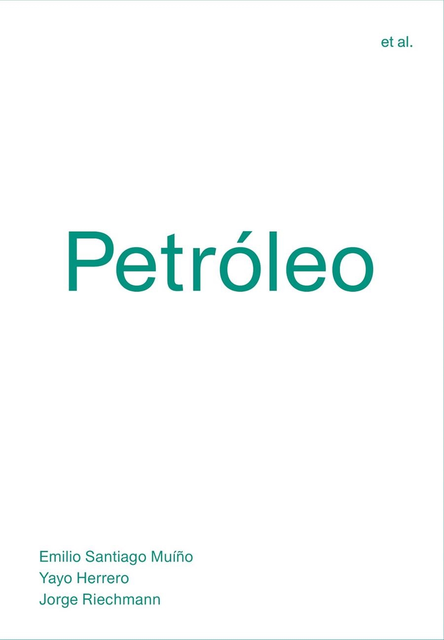 PETRóLEO | 9788494717482 | SANTIAGO MUÍÑO,EMILIO/HERRERO,YAYO/RIECHMANN,JORGE | Llibreria Geli - Llibreria Online de Girona - Comprar llibres en català i castellà