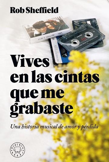 VIVES EN LAS CINTAS QUE ME GRABASTE.UNA HISTORIA MUSICAL DE AMOR Y PÉRDIDA | 9788417059620 | SHEFFIELD,ROB | Llibreria Geli - Llibreria Online de Girona - Comprar llibres en català i castellà