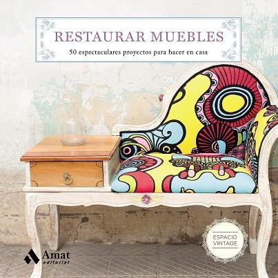 RESTAURAR MUEBLES.50 ESPECTACULARES PROYECTOS PARA HACER EN CASA | 9788497359108 | MARTIN,MAITE | Libreria Geli - Librería Online de Girona - Comprar libros en catalán y castellano