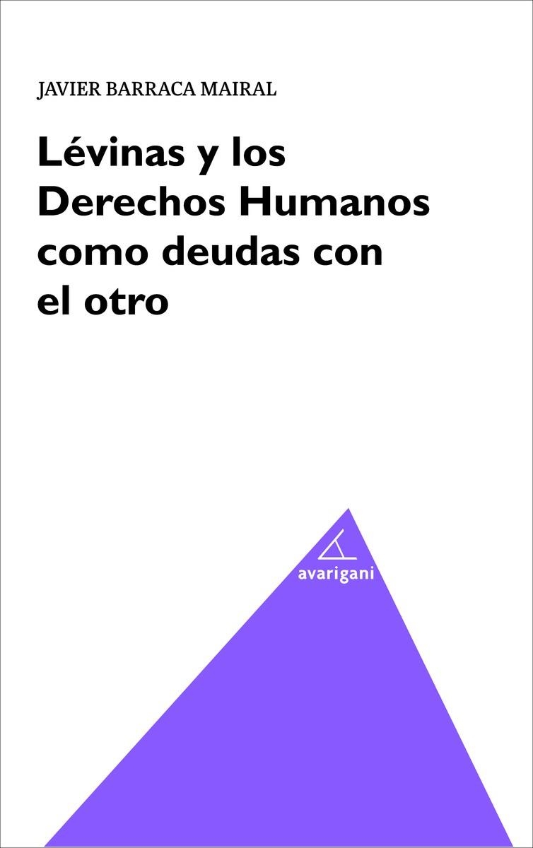 LEVIMAS Y LOS DERECHOS HUMANOS COMO DEUDAS CON EL OTRO | 9788494580574 | BARRACA MAIRAL,JAVIER | Llibreria Geli - Llibreria Online de Girona - Comprar llibres en català i castellà