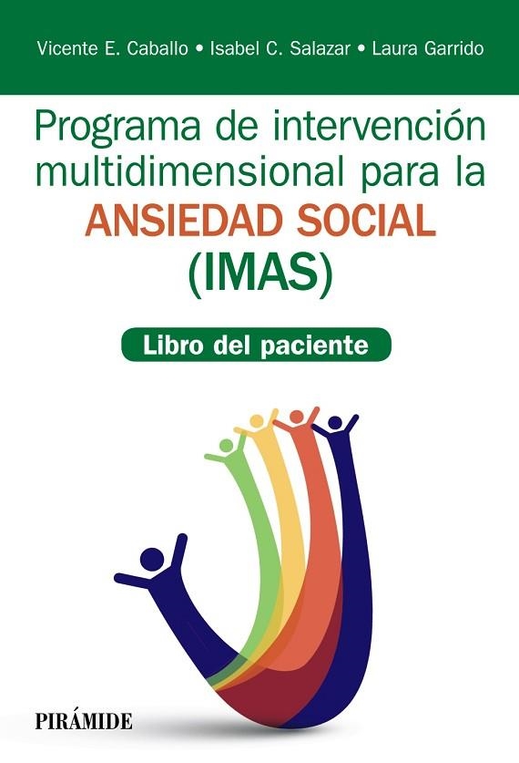 PROGRAMA DE INTERVENCIÓN MULTIDIMENSIONAL PARA LA ANSIEDAD SOCIAL (IMAS).LIBRO DEL PACIENTE | 9788436839401 | CABALLO MANRIQUE,VICENTE E./SALAZAR,ISABEL C./GARRIDO,LAURA | Llibreria Geli - Llibreria Online de Girona - Comprar llibres en català i castellà