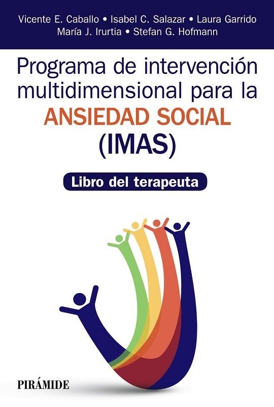 PROGRAMA DE INTERVENCIÓN MULTIDIMENSIONAL PARA LA ANSIEDAD SOCIAL (IMAS).LIBRO DEL TERAPEUTA | 9788436839388 | CABALLO MANRIQUE,VICENTE E./SALAZAR,ISABEL C./GARRIDO,LAURA/IRURTIA, MARÍA JESÚS/HOFMANN, STEFAN  | Llibreria Geli - Llibreria Online de Girona - Comprar llibres en català i castellà