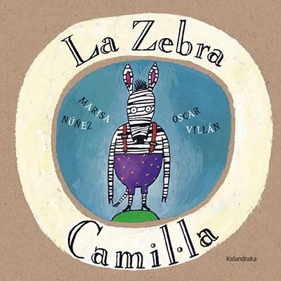 LA ZEBRA CAMIL.LA | 9788416804085 | NÚÑEZ,MARISA | Llibreria Geli - Llibreria Online de Girona - Comprar llibres en català i castellà