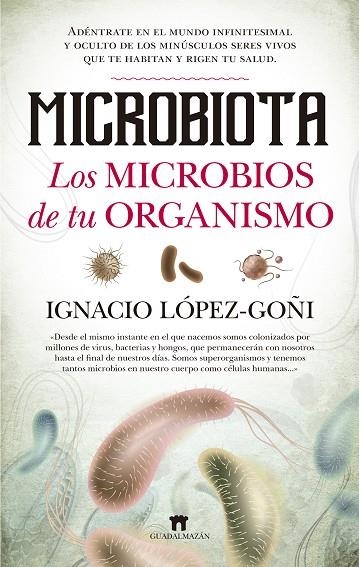 MICROBIOTA.LOS MICROBIOS DE TU ORGANISMO | 9788494778650 | LÓPEZ-GOÑI,IGNACIO | Llibreria Geli - Llibreria Online de Girona - Comprar llibres en català i castellà