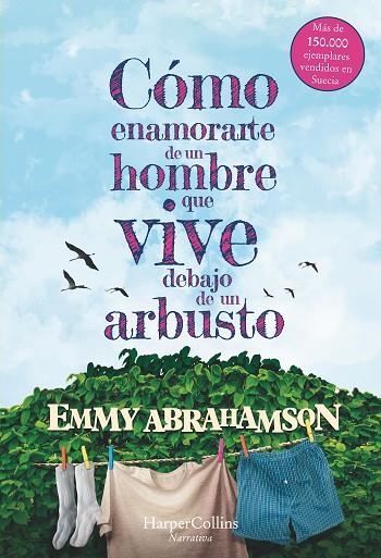 CóMO ENAMORARTE DE UN HOMBRE QUE VIVE DEBAJO DE UN ARBUSTO | 9788491392378 | ABRAHANSON,EMMY | Llibreria Geli - Llibreria Online de Girona - Comprar llibres en català i castellà