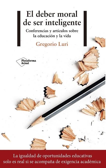 EL DEBER MORAL DE SER INTELIGENTE.CONFERENCIAS Y ARTÍCULOS SOBRE LA EDUCACIÓN Y LA VIDA | 9788417376116 | LURI,GREGORIO | Llibreria Geli - Llibreria Online de Girona - Comprar llibres en català i castellà