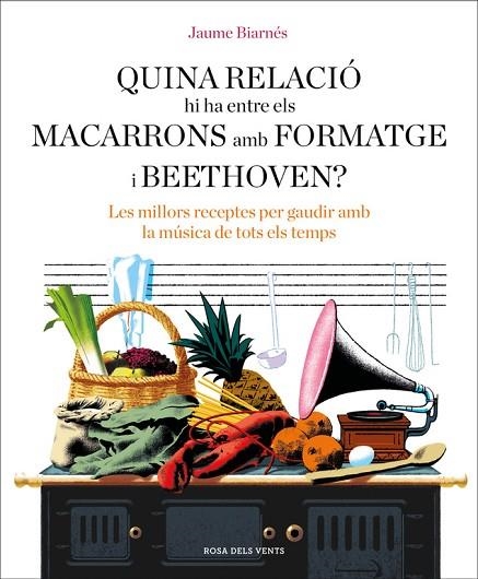 QUINA RELACIÓ HI HA ENTRE ELS MACARRONS AMB FORMATGE I BEETHOVEN?  | 9788416930678 | BIARNÉS,JAUME | Llibreria Geli - Llibreria Online de Girona - Comprar llibres en català i castellà