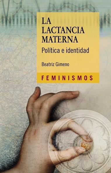 LA LACTANCIA MATERNA.POLÍTICA E IDENTIDAD | 9788437638393 | GIMENO,BEATRIZ | Llibreria Geli - Llibreria Online de Girona - Comprar llibres en català i castellà