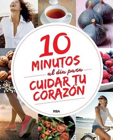 10 MINUTOS AL DíA PARA CUIDAR TU CORAZóN | 9788491870401 | , REDACCION RBA LIBROS, S.A. | Llibreria Geli - Llibreria Online de Girona - Comprar llibres en català i castellà