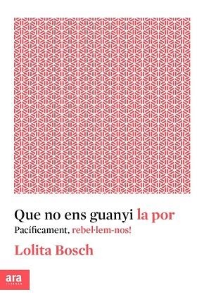 QUE NO ENS GUANYI LA POR.PACÍFICAMENT,REBEL.LEM-NOS! | 9788416915576 | BOSCH,LOLITA | Llibreria Geli - Llibreria Online de Girona - Comprar llibres en català i castellà